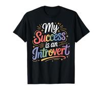 My Success Is An Introvert Successo Silenzioso - Maglietta