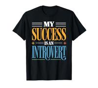My Success Is An Introvert Successo Silenzioso - Maglietta