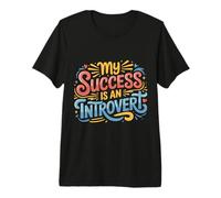 My Success Is An Introvert Successo Silenzioso ||- Maglietta Premium