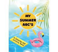 My Summer ABC's: Summer Fun Preschool Activity Book: Letter & Number Tracing, Coloring Pages, Puzzles, and Games for Kids Ages 3-5