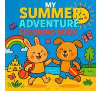 My Summer Adventure Coloring Book: Story, Maze, Quiz, 30 Coloring Pages & 10 Drawing Pages for Kids Ages 3-6