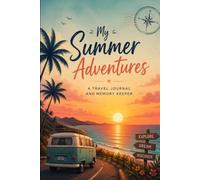 My Summer Adventures: A Travel Journal and Memory Keeper
