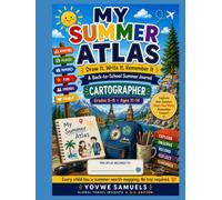 My Summer Atlas - CARTOGRAPHER: Draw It, Write It, Remember It: A Back-to-School Summer Journal