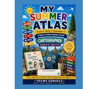 My Summer Atlas - CARTOGRAPHER: Draw It, Write It, Remember It: A Back-to-School Summer Journal