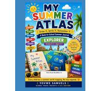 My Summer Atlas: Draw It, Write It, Remember It: A Back-to-School Summer Journal (Explorer Edition, Grades K-2 / Ages 5-7)