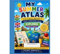 My Summer Atlas: Draw It, Write It, Remember It: A Back-to-School Summer Journal (Explorer Edition, Grades K-2 / Ages 5-7)