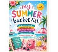 My Summer Bucket List: A Fun Activity Book for Girls and Kids With 100+ Adventures, Checklists, Journal Pages, and a Keepsake Certificate