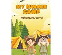 My Summer Camp Adventure Journal: Explore, Write, and Remember | Activity Book For Campers | 30 Days of Fun, Nature, and Memories for Kids