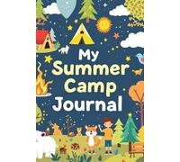 My Summer Camp Journal: A Fun & Interactive Memory Book for Kids to Record Camp Adventures and Friendships