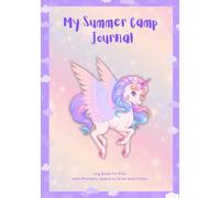 My Summer Camp Journal: Log Book for Kids with Prompts, Space to Draw and Colour