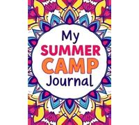 My Summer Camp Journal: The Ultimate Guide to Capturing Your Camp Adventures!