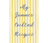 My Summer Cocktail Recipe Journal: A fun summer themed book to log in all your favourite drinks, ideal for a fun present