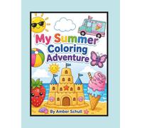 My Summer Coloring Adventure: A Sunny Coloring Book Filled with Beach, Ice Cream, Animals, and Summer Fun!