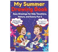 MY SUMMER DRAWING BOOK: Fun Summer Activity for Kids | Drawing, Creativity & Imagination Exercises | Gift book for Kids, Boys, Girls | Drawing book for Kids