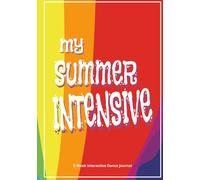 MY SUMMER INTENSIVE 5-Week Interactive Dancer’s Journal: Daily Corrections, Interacctive Prompts, and Reflections for Student Dancers