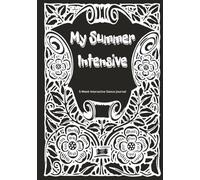 MY SUMMER INTENSIVE 5-Week Interactive Dancer’s Journal: Daily Corrections, Interactive Prompts, and Reflections for Student Dancers