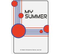 MY SUMMER INTENSIVE 5-Week Interactive Dancer’s Journal: Daily Corrections, Interactive Prompts, and Reflections for Student Dancers