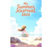 My Summer Journal 2025 : A Fun Summer Journal for Girls, Women & Kids | Daily Diary for Summer Adventures | Vacation Keepsake Memory Book | Cute Paperback Journal for Writing | 6x9 inch 120 page