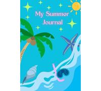 My Summer Journal: A Travel Diary to Capture Every Summer Moment