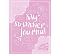 My Summer Journal: An Interactive Diary for Girls Ages 7-12 with Creative Writing Prompts, Drawing and Coloring Pages, Summer Bucket List and Reading Log to keep Young Minds Active and Engaged.