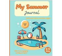 My Summer Journal: Write and draw practice pages, with fun & engaging writing prompts for kids ages 5-9 yrs