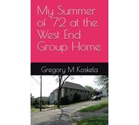 My Summer of '72 at the West End Group Home