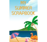 My Summer Scrapbook, Kids Scrapbook, Toddler Scrapbook, 3-5 Years, 100 Pages, My First Scrapbook, Beach, Summer