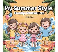 My Summer Style Family Adventures, Cozy Girl Summer Vibes Coloring Book: 50+ Coloring Pages for girls 2-7 ,Shared Journeys & Joy with Family and Friends