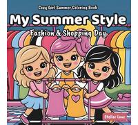 My Summer Style - Fashion & Shopping Day, Cozy Girl Summer Coloring Book: A Celebration of Personal Expression with Simple, Relaxing Designs of Cute Clothes, Accessories, and More.