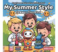 My Summer Style - Summer Class Cool, Summer Bold and Easy Coloring Book for Adults and Kids: 50+ Coloring Pages, Featuring Simple Illustrations of Fun Activities for Stress Relief and Relaxation.