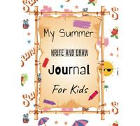 My Summer Write and Draw Journal For Kids - Edition 1: Top Half Page with Drawing Box Half with Lines Writing Notebooks for Children
