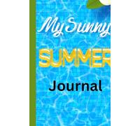 My Sunny Summer Journal: Designed for young writers, dreamers, and doodlers