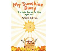 My Sunshine Diary: Gratitude Journal for Kids Ages 3-5: Autumn Edition
