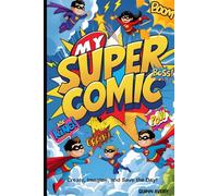 My Super Comic: Create, Imagine, and Save the Day!, Fun for Children, Blank Templates on 120pages, Super Gift for Age Group 2-9 Years