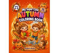 My Super Cute Autumn Coloring Book: 75 Adorable Autumn Coloring Pages for Kids Ages 4-8