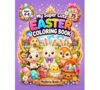 My Super Cute Easter Coloring Book: 75 Adorable Easter Coloring Pages for Kids Ages 4-8