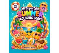 My Super Cute Summer Coloring Book: 75 Adorable Summer Coloring Pages with Extra Bold Lines for Kids Ages 4-8