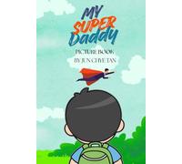 My Super Daddy (Picturebook Edition): A story about love that never leaves: 1