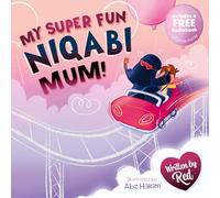My Super Fun Niqabi Mum! - A joyful, inclusive story about the universal bond between parent and child. Perfect for young Muslim readers!