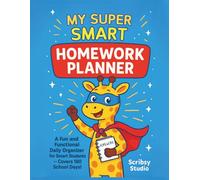 My Super Smart Homework Planner: A Fun and Functional Daily Organizer for Smart Students Covers 180 School Days