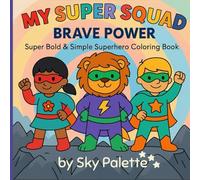 My Super Squad: Brave Power: A Bold & Simple Superhero Colouring Book for Kids | 50 Unique & Adorable Heroes for Creative Colouring Fun | 8.5 x 8.5 Inches