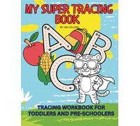 MY SUPER TRACING BOOK!: A TRACING WORKBOOK FOR TODDLERS AND PRE-SCHOOLERS
