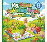 My Super Veggie Coloring Book: Crunchy Garden Fun: Creative Veggie Coloring for Ages 6-8