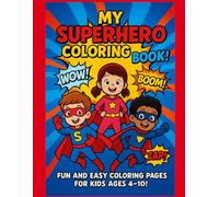 My Superhero Coloring Book: Fun and Easy Coloring Pages for Kids Ages 4-10 | 100 Pages of Hero Adventures, “WOW” and “BOOM” Action!: Perfect Superhero ... Prevent Bleed-Through | Great Gift for Kids!