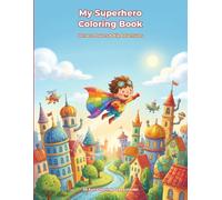 My Superhero Colouring Book: Heroes, Powers & Big Adventures - 30 Fun and Easy Coloring Pages for Kids Ages 4-8
