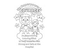 My Superpower is Courage: Book 1 Mini Coloring pages: An Empowering Coloring Book to Help Children Feel Strong and Safe at the Hospital