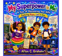 My Superpower is Me!: A Year of Discovering Your Gifts: Featuring Maya, Leo & Alex