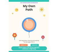 My Superpowers Workbook: My Own Path: A Self-Regulation, Planning & Identity Activity. Book for Kids Ages 10-12. Goals, Emotion Journal & Logic Puzzles