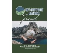 My Support Raising Journal: Daily Guidance in Ministry Partner Development