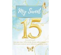 My Sweet 15th - A Journal for Dreams, Goals, and Self-Discovery: Meus 15 Anos
